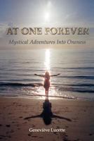 At One Forever: Mystical Adventures Into Oneness 0968286429 Book Cover