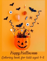 Happy Halloween - coloring book for kids ages 4-8: 50 Pages of Fun and Coloring Book for Kids Scary Halloween B08KQBFR6F Book Cover