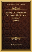 History of the Families of Larcom, Hollis, and McKinley 1165473550 Book Cover