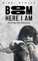 BOOM Here I Am: Rocking into Recovery B0GB588GPS Book Cover