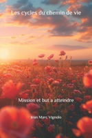 Les cycles du chemin de vie: Mission et but a atteindre B08ZBRK1B6 Book Cover