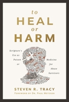 To Heal or Harm: Scripture's Use as Poison or Medicine for Abuse Survivors 0310121302 Book Cover