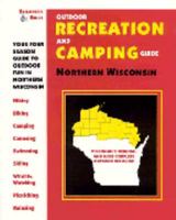 Outdoor Recreation and Camping Guide: Northern Wisconsin 1879432293 Book Cover