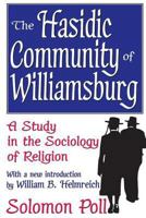 The Hasidic Community of Williamsburg: A Study in the Sociology of Religion (Judaica and Hebraica): A Study in the Sociology of Religion (Judaica and Hebraica) 0805202099 Book Cover