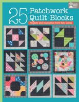 25 Patchwork Quilt Blocks: Projects and Inspiration from Katy Jones 160468285X Book Cover