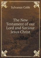 The New Testament of Our Lord and Saviour Jesus Christ 5519009627 Book Cover