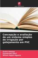 Concepção e avaliação de um sistema simples de irrigação por gotejamento em PVC (Portuguese Edition) 6202791268 Book Cover