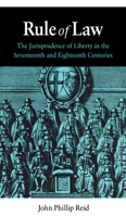 Rule of Law: The Jurisprudence of Liberty in the Seventeenth and Eighteenth Centuries 087580327X Book Cover