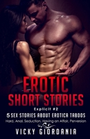 EROTIC SHORT SEX STORIES (Explicit) #2 5 SEX STORIES ABOUT EROTICA TABOOS: Hard, Anal, Seduction, Having an Affair, Perversion B08M26TS9Z Book Cover