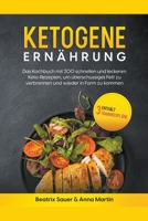 Ketogene Ernährung: Das Kochbuch mit 200 schnellen und leckeren Keto-Rezepten, um überschüssiges Fett zu verbrennen und wieder in Form zu B0BPCBDVDF Book Cover