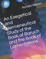 An Exegetical and Hermeneutical Study of the Book of Baruch and the Book of Lamentations B092PKQ3VQ Book Cover