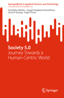 Society 5.0: Journey Towards a Human-Centric World (SpringerBriefs in Applied Sciences and Technology) 3032221633 Book Cover