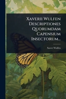 Xaverii Wulfen Descriptiones Quorumdam Capensium Insectorum... 1024937542 Book Cover