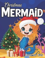 Christmas Mermaids Coloring Book for Kids Ages 4-8: 50 Cute Coloring Pages for Girls and Kids . Unique Beautiful Mermaids to Color. For Little Girls ... of mermaids and their sea creature friends . B0CNZ8TWGN Book Cover
