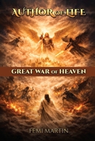 The Author Of Life: Great War Of Heaven 191867406X Book Cover