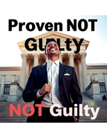 Proven NOT Guilty: NOT Guilty B0FRHBR8FX Book Cover