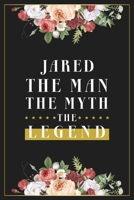 Jared The Man The Myth The Legend: Lined Notebook / Journal Gift, 120 Pages, 6x9, Matte Finish, Soft Cover 1674014643 Book Cover