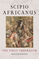 Scipio Africanus: The First Imperator 1836390998 Book Cover