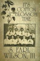 It's Cotton Blossom Time 1796014591 Book Cover