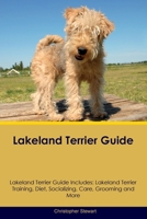 Lakeland Terrier Guide Lakeland Terrier Guide Includes: Lakeland Terrier Training, Diet, Socializing, Care, Grooming, and More 1395862826 Book Cover