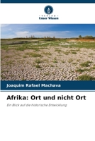 Afrika: Ort und nicht Ort: Ein Blick auf die historische Entwicklung 6206269949 Book Cover