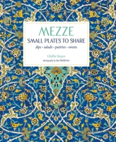 Mezze: Small Plates to Share: Dips, Salads, Pastries, Sweets 1849759359 Book Cover