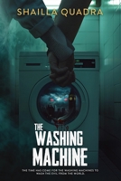 The Washing Machine: The time has come for the washing machines to wash the evil from the world. 0989031047 Book Cover