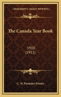 The Canada Year Book: 1910 0548732817 Book Cover