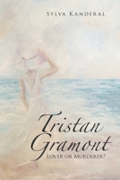 Tristan Gramont: Lover or Murderer? 1664184171 Book Cover