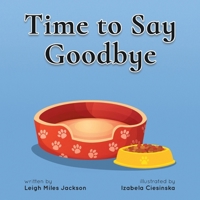 Time to Say Goodbye: Sharing Memories of our Furry Friends B0FH5MBYBM Book Cover