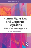 Human Rights Law and Corporate Regulation: A Neo-Concession Approach 1032833831 Book Cover