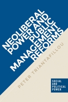 Neoliberal Power and Public Management Reforms 1526103745 Book Cover