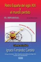 Retro Espa�a del siglo XXI y el mundo perdido: Columnas socio pol�ticas. Incluye el ensayo Retro Espa�a socio pol�tica del Siglo XXI. 0692665080 Book Cover