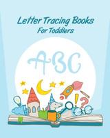 Letter Tracing Books For Toddlers: Preschooler And Kids. Coloring And Letter Tracing Book, Practice For Kids, Ages 3-5, Alphabet Writing Practic 1094625434 Book Cover