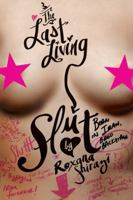 The Last Living Slut: Born in Iran, Bred Backstage 0061931365 Book Cover