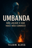Umbanda: Não julgue o Que Você Não Conhece (Portuguese Edition) B0F4PHP396 Book Cover