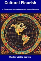Cultural Flourish: A Guide to the World's Remarkable Artistic Traditions B0CGG8S3Z9 Book Cover