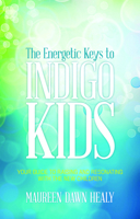 The Energetic Keys to Indigo Kids: Your Guide to Raising and Resonating With the New Children 1601632843 Book Cover