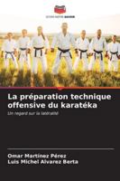 La préparation technique offensive du karatéka (French Edition) 6207181549 Book Cover