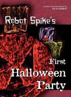 Robot Spike's First Halloween Party 1608449920 Book Cover