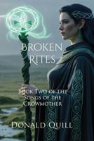 Broken Rites: Special Edition: Book Two of the Songs of the Crowmother B0G48GKDXM Book Cover