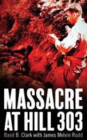 Massacre at Hill 303 1947309277 Book Cover