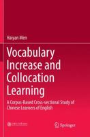 Vocabulary Increase and Collocation Learning: A Corpus-Based Cross-sectional Study of Chinese Learners of English 9811355002 Book Cover