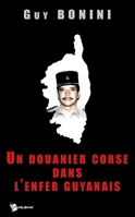 Un Douanier Corse Dans l'Enfer Guyanais (French Edition) 2748336461 Book Cover