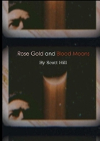 Rose Gold and Blood Moons 1304006794 Book Cover