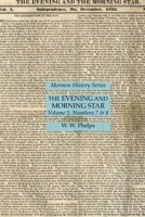 The Evening and Morning Star Volume 1, Numbers 7 & 8: Mormon History Series 1631185500 Book Cover