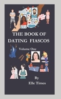 The Book of Dating Fiascos: Volume One B0CQDYYP6S Book Cover