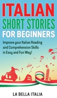 Italian Short Stories for Beginners: Improve your Italian Reading and Comprehension Skills in an Easy and Fun Way! 1801141231 Book Cover