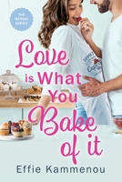Love is What You Bake of it 0578609789 Book Cover