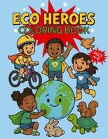 Eco Heroes: A Coloring Book for Kids Ages 4–8 Taking Action to Help the Planet B0FJXKNYNB Book Cover